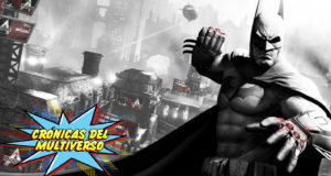 Crónicas del Multiverso #7 – Everything Is Better With Batman