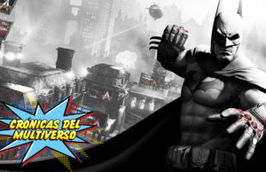 Crónicas del Multiverso #7 – Everything Is Better With Batman