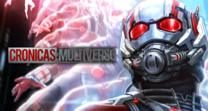 Crónicas del Multiverso #140 – Heroes come in Small Packages: Ant Man