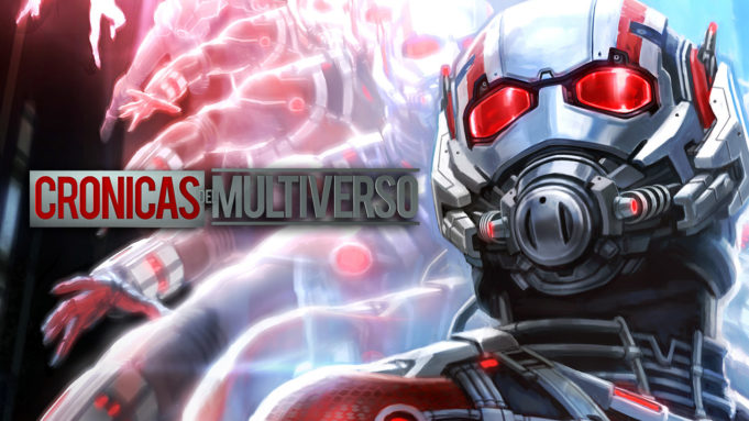 Crónicas del Multiverso #140 – Heroes come in Small Packages: Ant Man