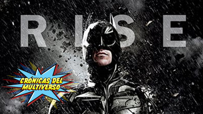Crónicas del Multiverso #38 – The Fire Rises: The Dark Knight Rises Part II