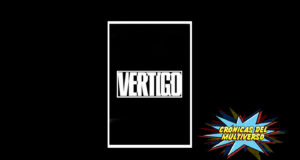 Crónicas del Multiverso #90 – Dizzying Heights: Vertigo en México