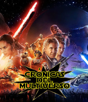 Crónicas del Multiverso #161 – 2015 SEASON FINALE -Star Wars: The Force Awakens
