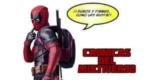 Crónicas del Multiverso #168 – Blowing Loads: Deadpool