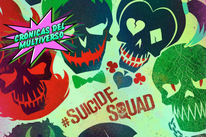 Crónicas del Multiverso #192 – Bring on the Bad Guys – Suicide Squad
