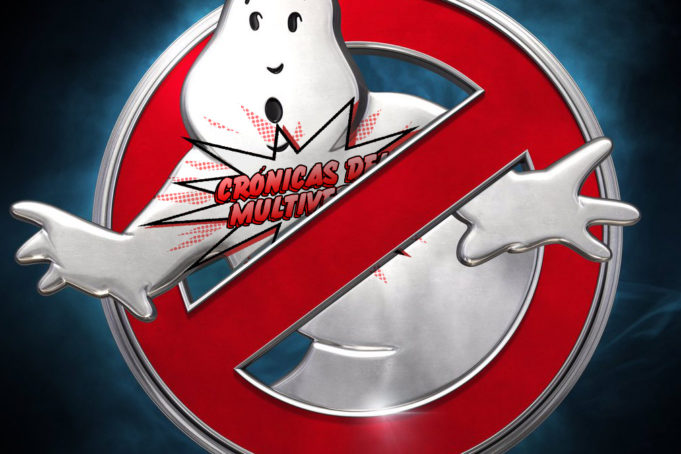 Crónicas del Multiverso #193 – Who(m are) you gonna call: Ghostbusters