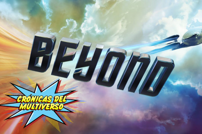 Crónicas del Multiverso #197 – Beyond Borders: Star Trek Beyond