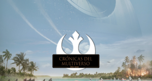 Crónicas del Multiverso #210 – Rogue One: A Star Wars Story SEASON PREMIERE