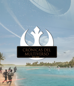 Crónicas del Multiverso #210 – Rogue One: A Star Wars Story SEASON PREMIERE