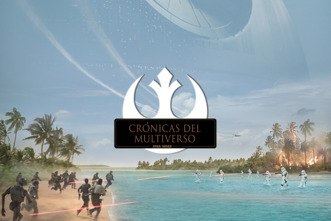 Crónicas del Multiverso #210 – Rogue One: A Star Wars Story SEASON PREMIERE