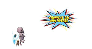 Crónicas del Multiverso #245 – Alpha, Baby and Omega