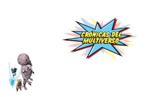 Crónicas del Multiverso #245 – Alpha, Baby and Omega