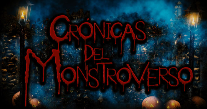 Crónicas del Monsturoverso 2017 Bloody Halloween Special