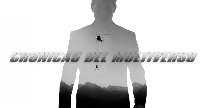 Crónicas del Multiverso #289 – Cruise Control – Mission: Impossible – Fallout