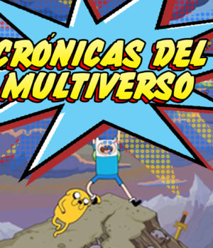 Crónicas del Multiverso #294 – Time for Adventures