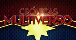 Crónicas del Multiverso #316 – Higher, Further, Faster – Captain Marvel