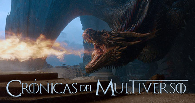 Crónicas del Multiverso #325 – And Now Our Watch Has Ended