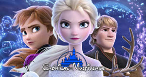 Crónicas del Multiverso #351 – Into the Unknown: Frozen 2