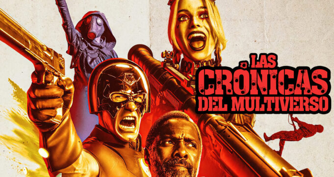 Crónicas del Multiverso #434: The Lowliest and Most Despised – James Gunn’s The Suicide Squad