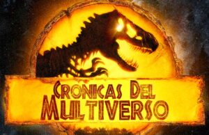 Crónicas del Multiverso #468: Nature finds a way