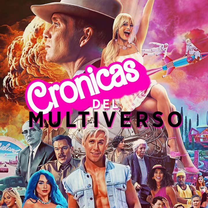 Crónicas del Multiverso #518: The Barbenheimer