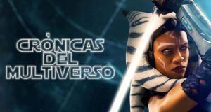 Crónicas del Multiverso #522: The Right Jedi – Ahsoka and Visions