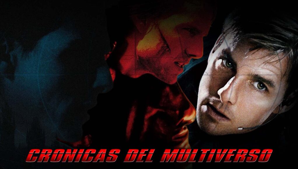 Crónicas del Multiverso #590: Should you Choose to Accept it – Mission Impossible 1-3