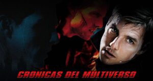 Crónicas del Multiverso #590: Should you Choose to Accept it – Mission Impossible 1-3