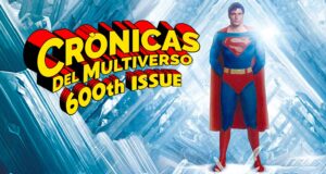 Crónicas del Multiverso 600th CRYSTALLINE SUMMER OF SUPERMAN IN FILM EDITION
