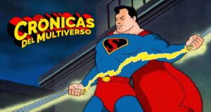 Crónicas del Multiverso #602: The SUMMER of SUPERMAN in Animation