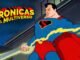 Crónicas del Multiverso #602: The SUMMER of SUPERMAN in Animation